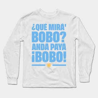 Qué Mirá Bobo, Andá Payà Lionel Messi Long Sleeve T-Shirt